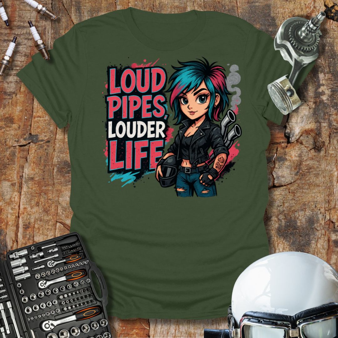 Loud Pipes Louder Life T-Shirt