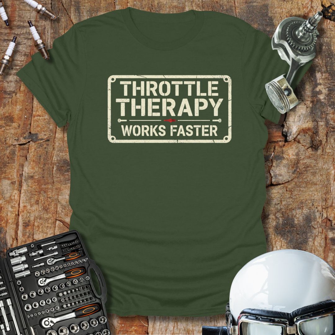 Throttle Therapy Works Faster T-Shirt