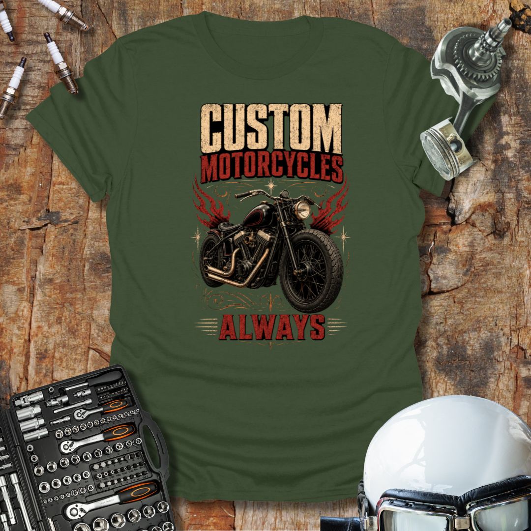 Custom Motorcycles Always T-Shirt