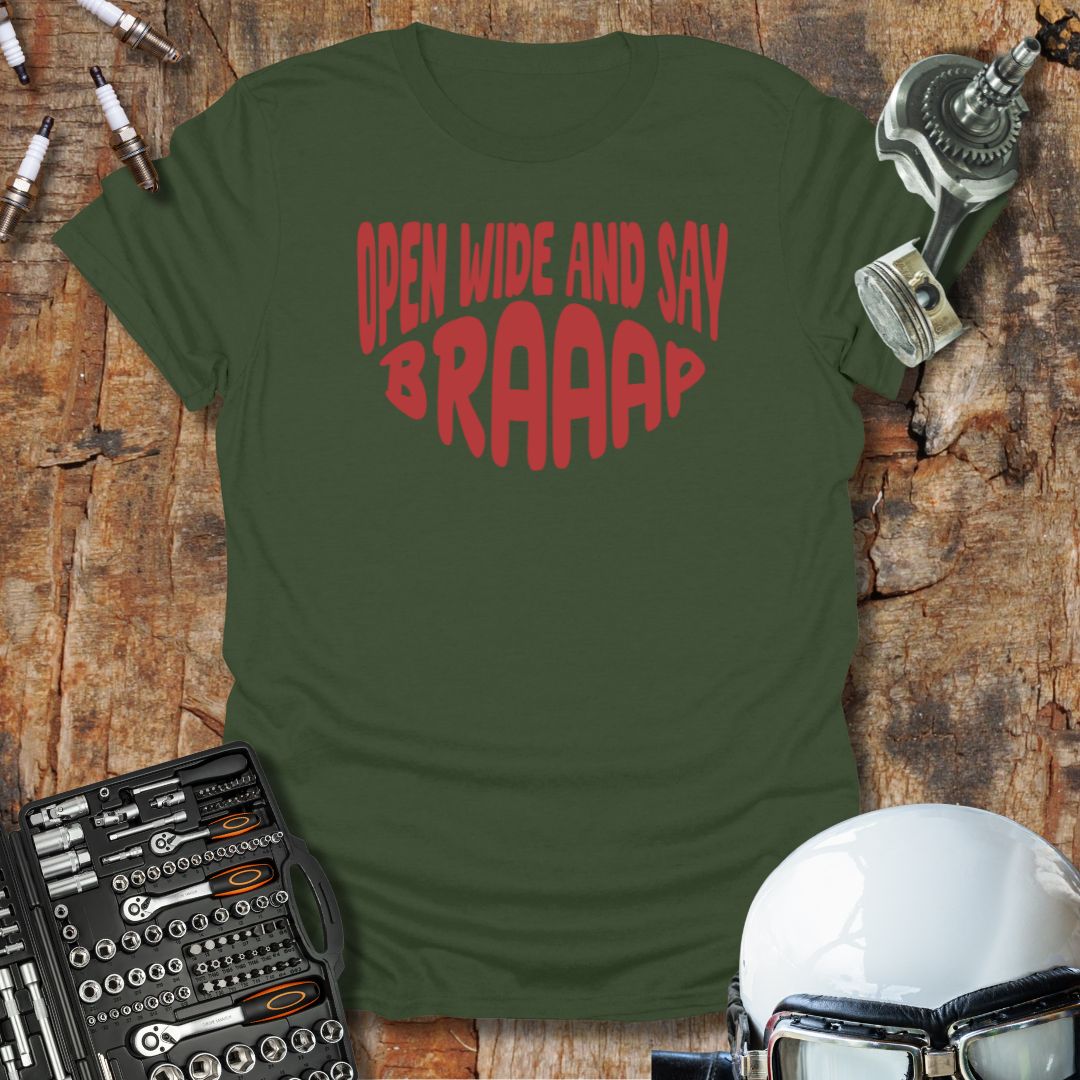 Open Wide and Say Braaap T-Shirt