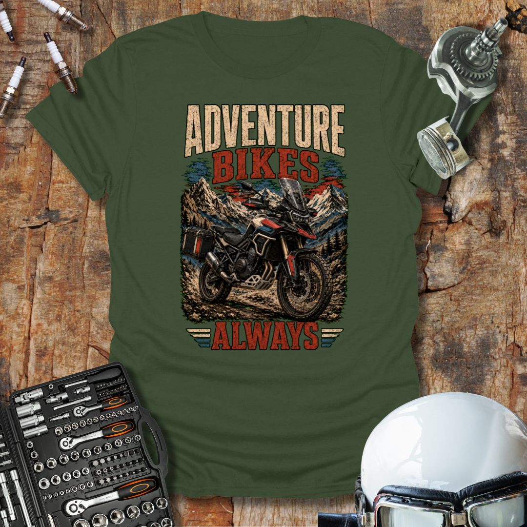 Adventure Bikes Always T-Shirt