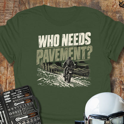 Who Needs Pavement T-Shirt