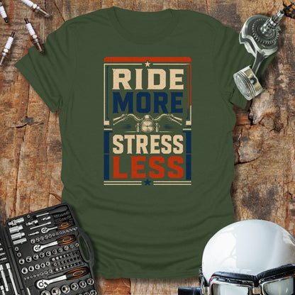 Ride More, Stress Less T-Shirt
