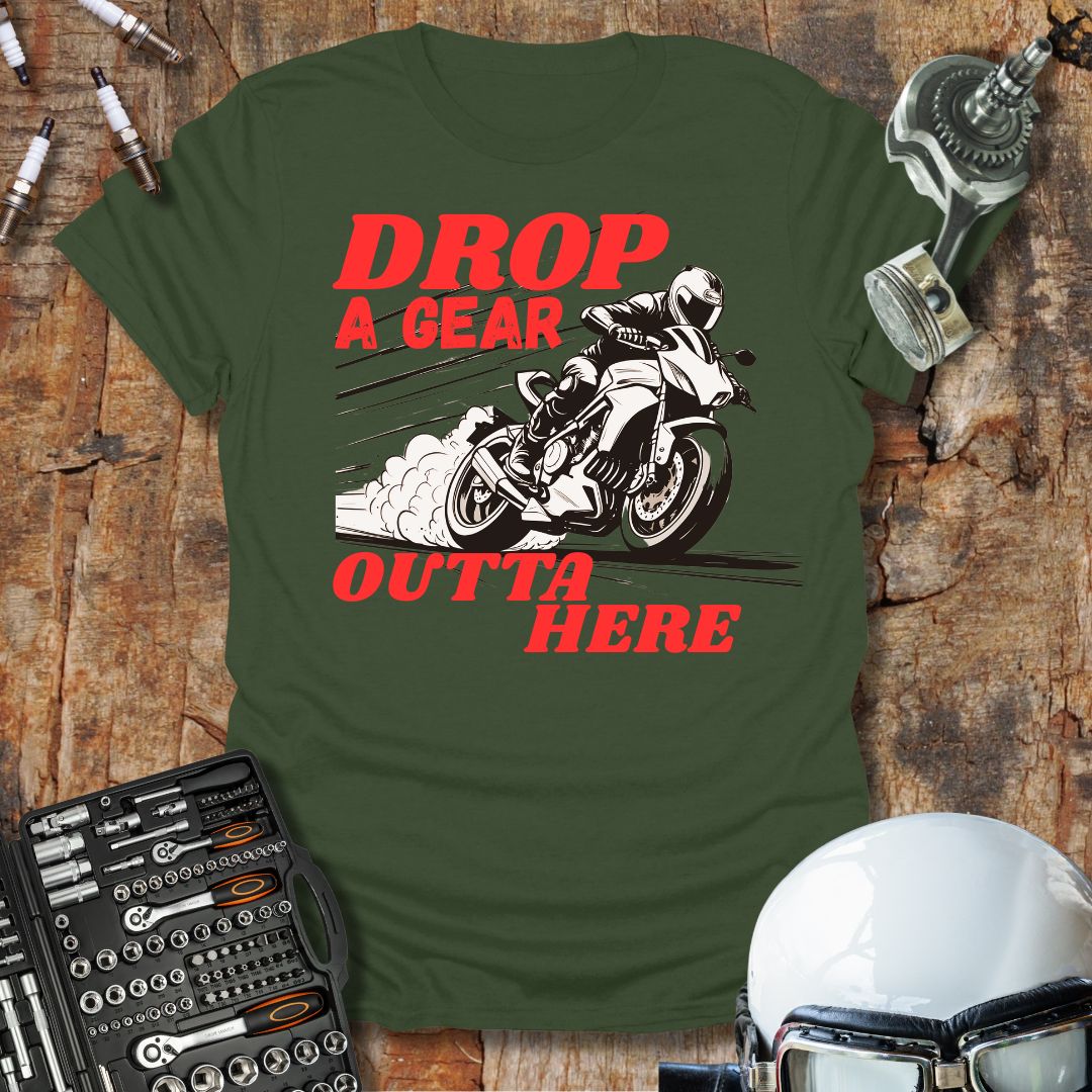 Drop A Gear Outta Here T-Shirt