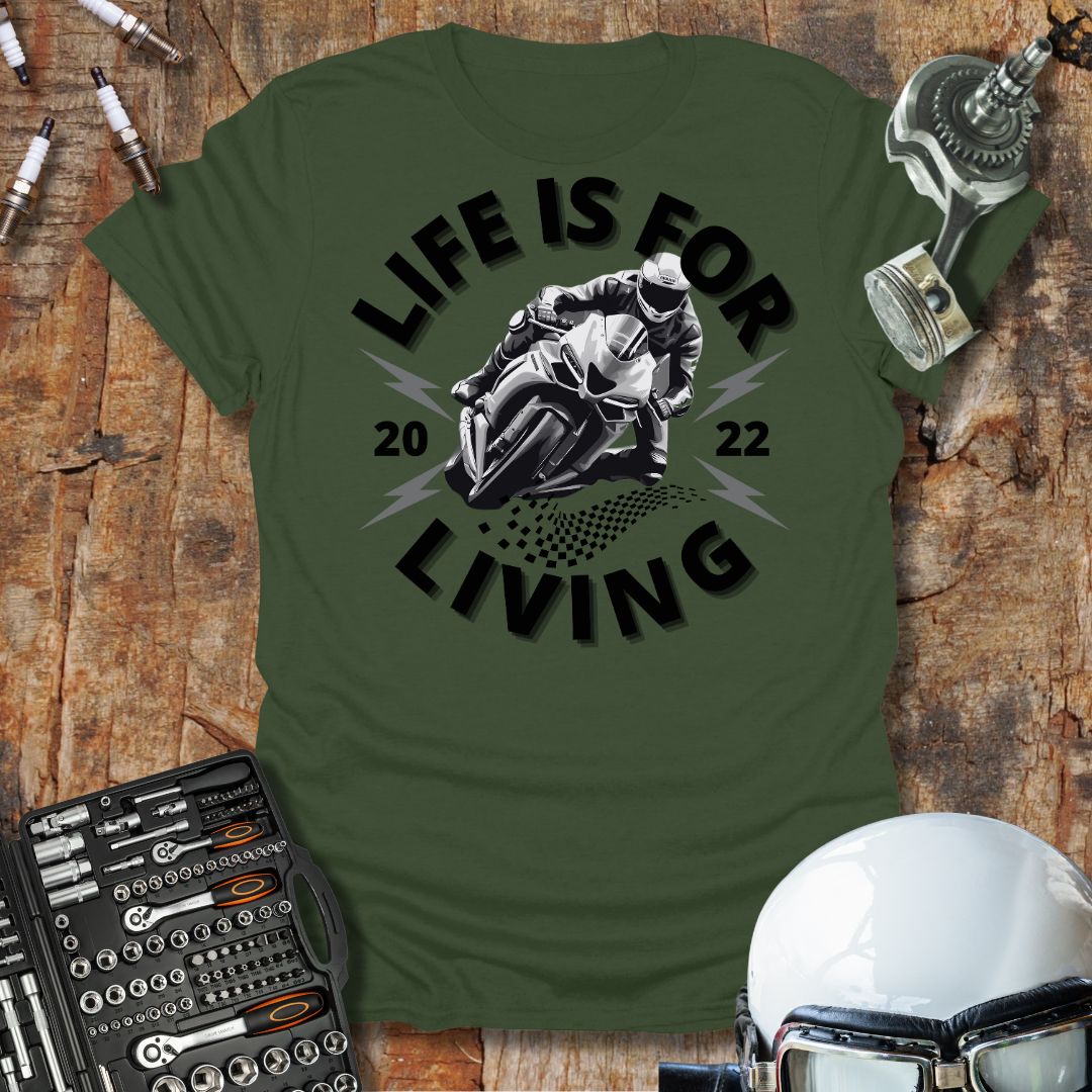 Life is For Living T-Shirt