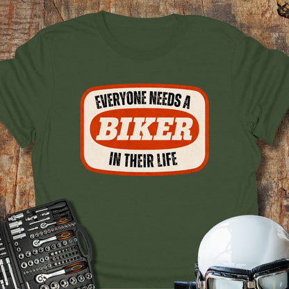 Everyone Needs A Biker T-Shirt