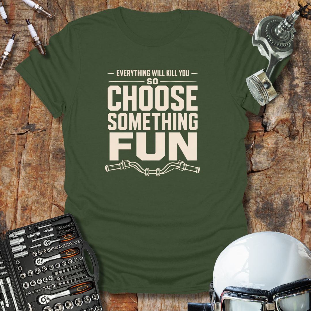 Choose Something Fun T-Shirt