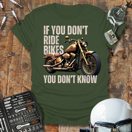 If You Don't Ride Bikes (Custom) T-Shirt
