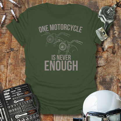 One Is Never Enough T-Shirt