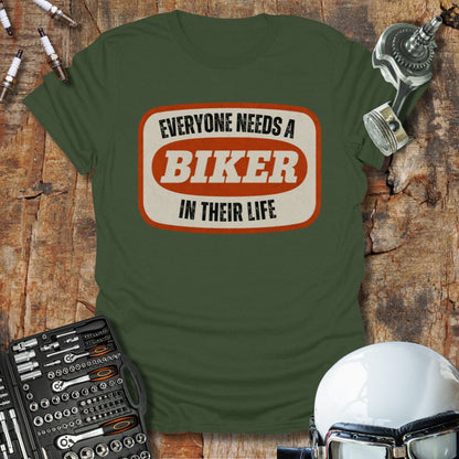 Everyone Needs A Biker T-Shirt