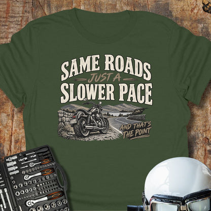Same Roads, Slower Pace T-Shirt