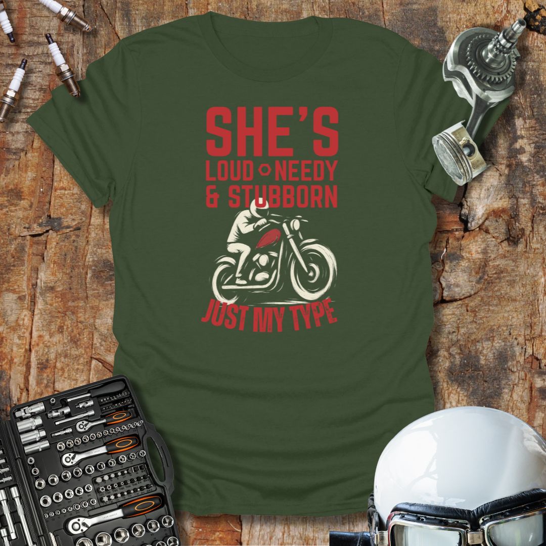 Loud Needy Stubborn T-Shirt