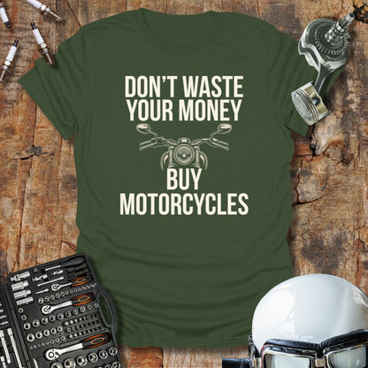 Don't Waste Your Money T-Shirt