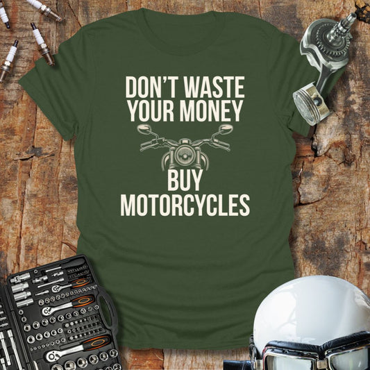 Don't Waste Your Money T-Shirt