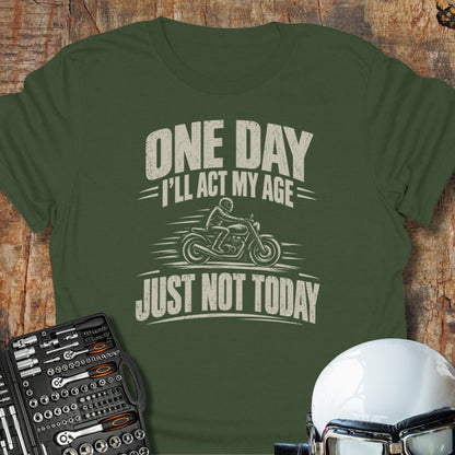 Just Not Today T-Shirt