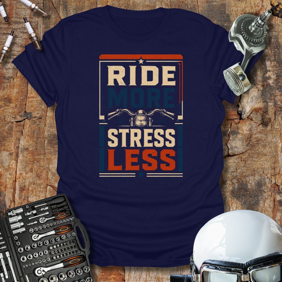 Ride More, Stress Less T-Shirt
