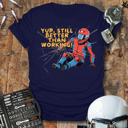 Still Better Than Working T-Shirt