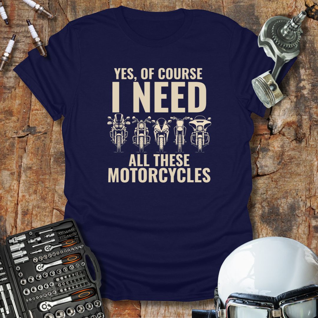 Of Course I Need T-Shirt