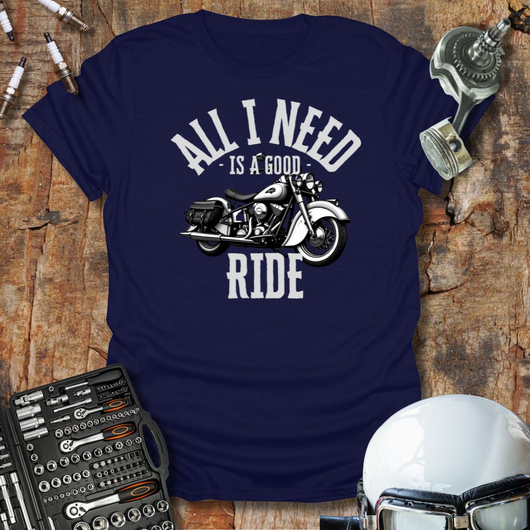 Need A Good Ride T-Shirt