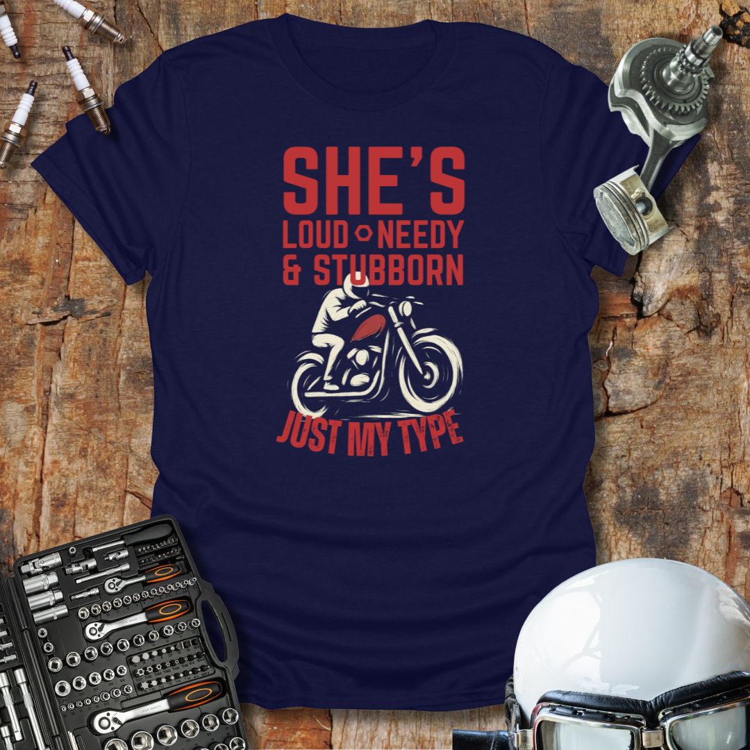 Loud Needy Stubborn T-Shirt
