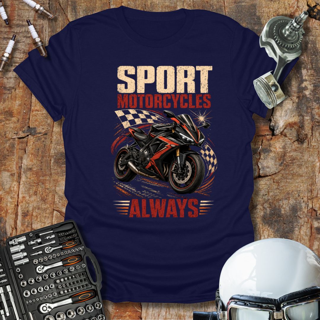 Sport Motorcycles Always T-Shirt