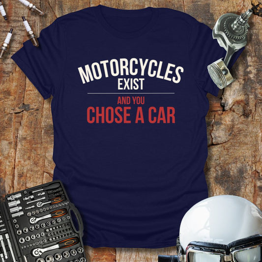 Motorcycles Exist T-Shirt