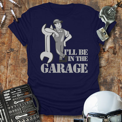 I'll Be In The Garage T-Shirt