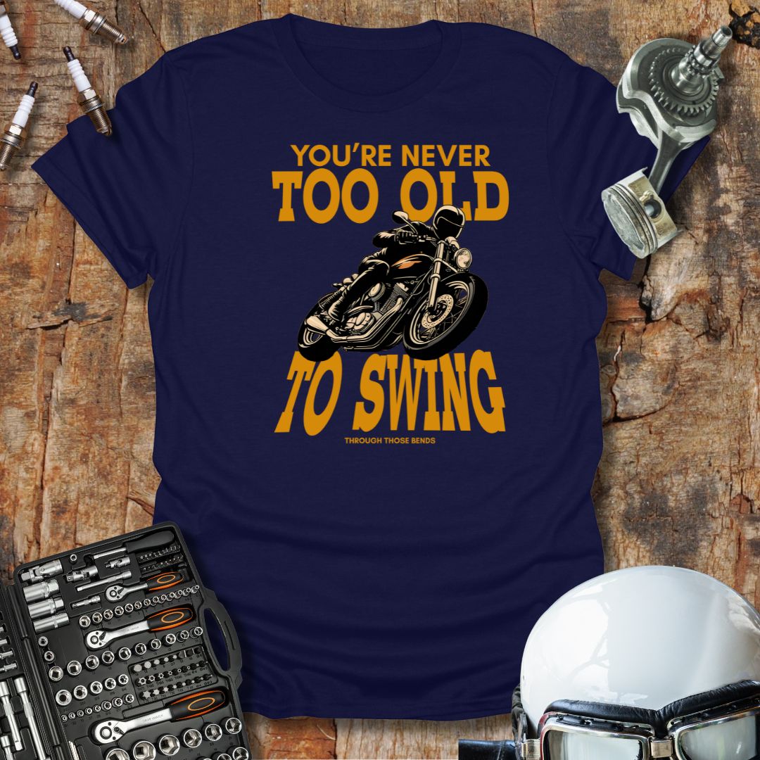 Never Too Old to Swing T-Shirt