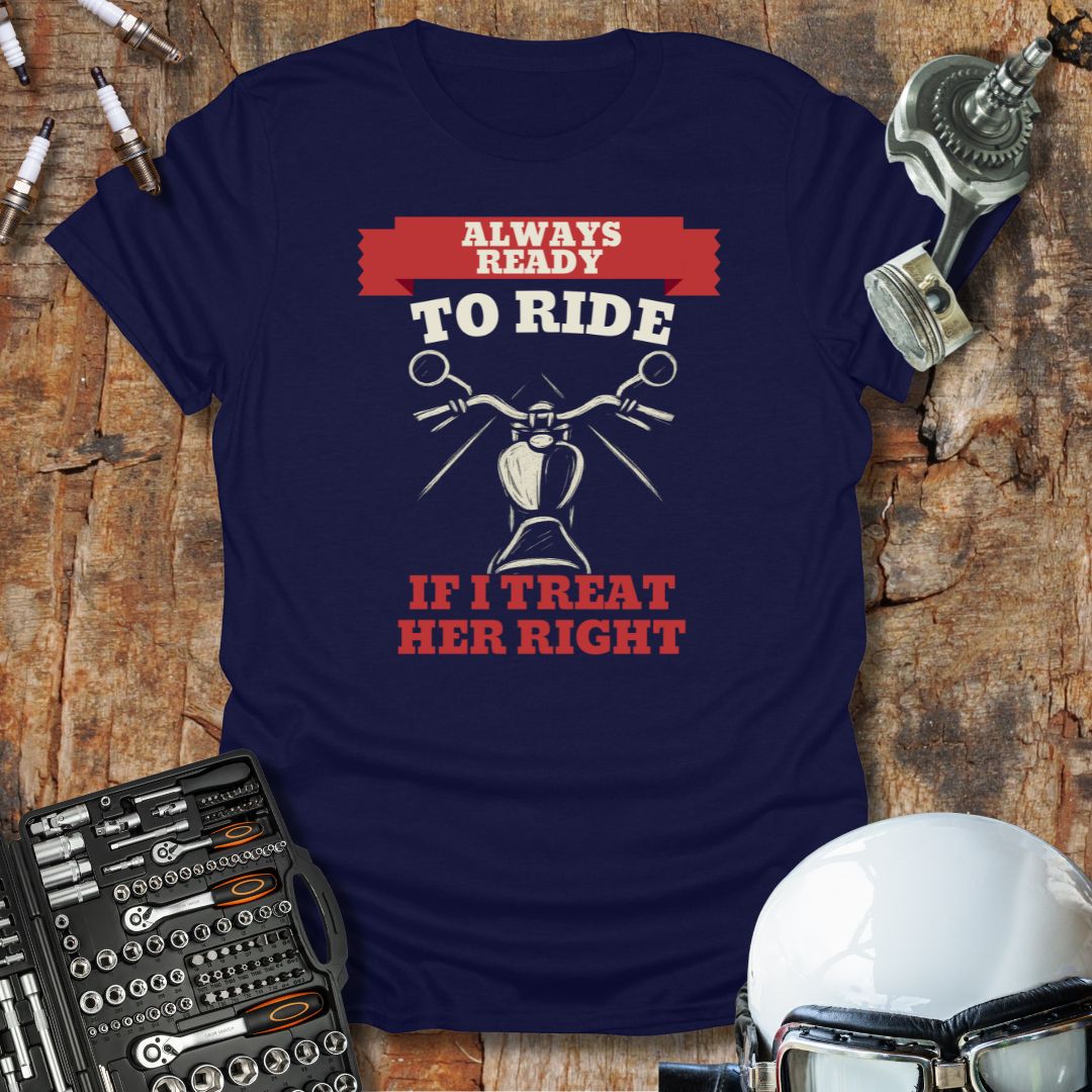 If I Treat Her Right T-Shirt