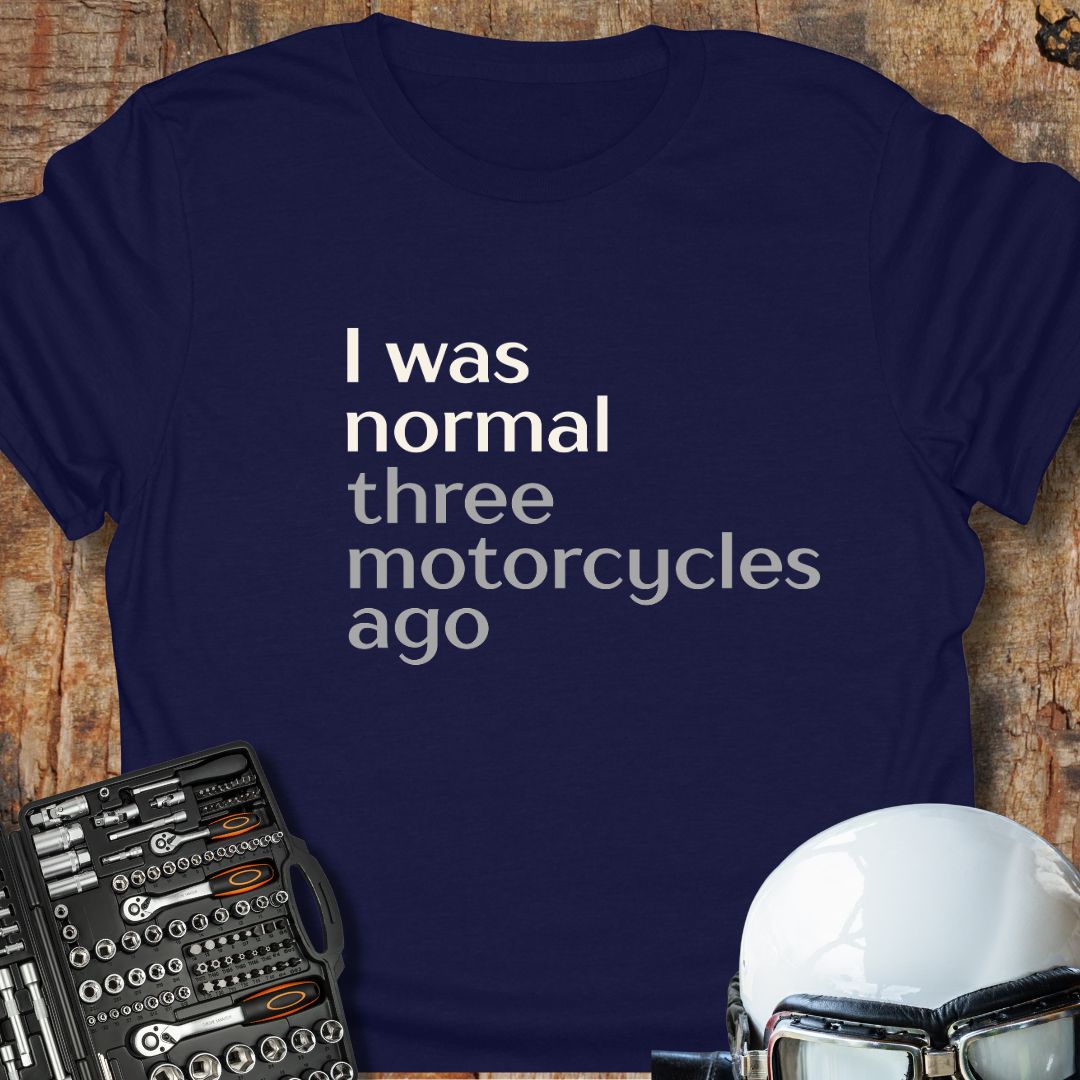 Three Motorcycles Ago T-Shirt