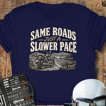 Same Roads, Slower Pace T-Shirt