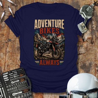 Adventure Bikes Always T-Shirt