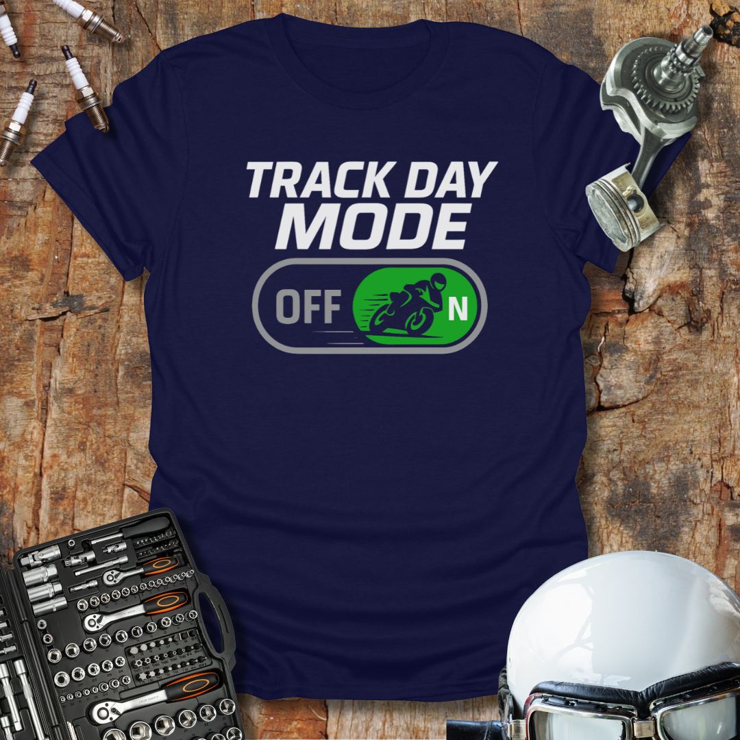 Track Day Mode On T-Shirt