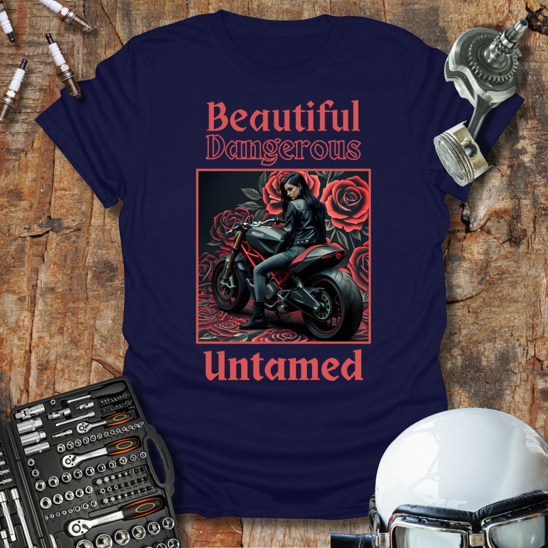 Beautiful Dangerous Untamed T-Shirt