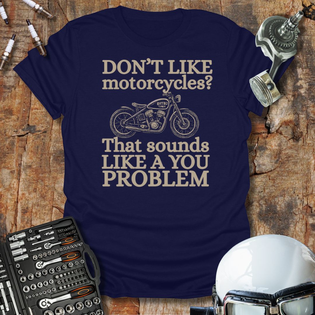 You Problem T-Shirt
