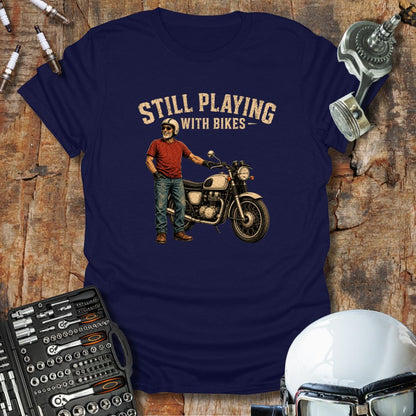 Still Playing With Bikes T-Shirt