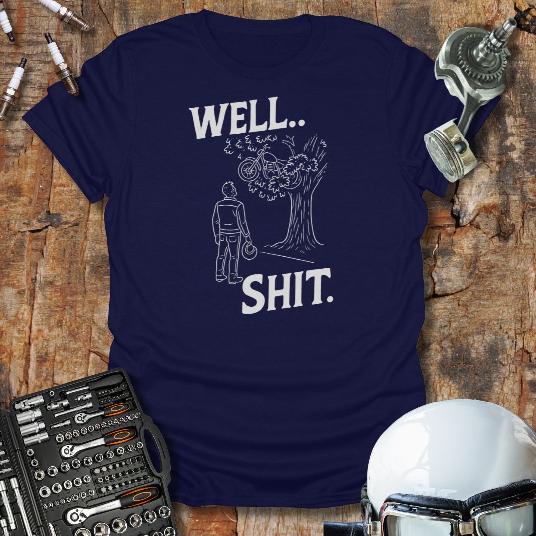Well.. Sh*t T-Shirt