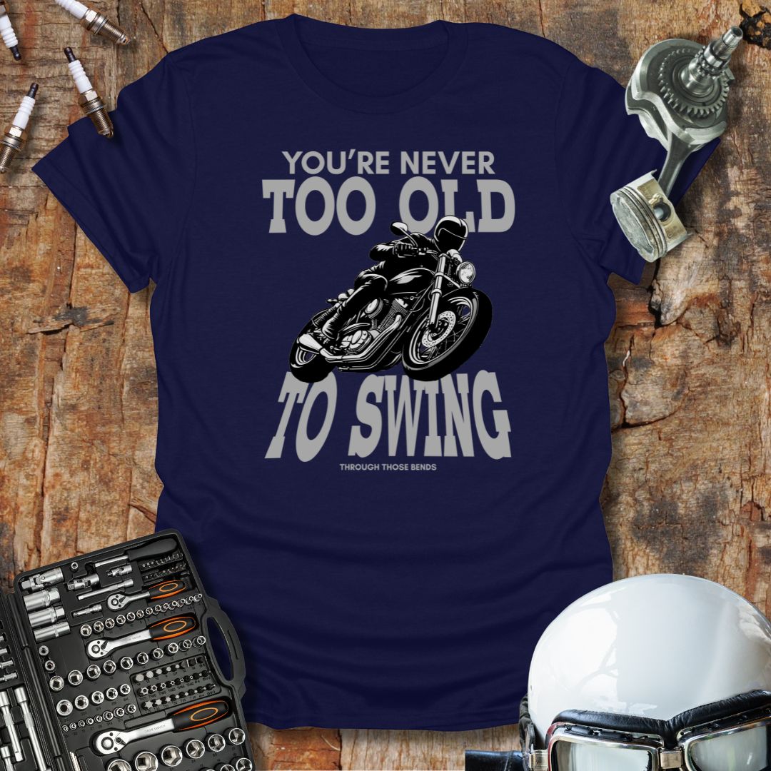 Never Too Old to Swing 2 T-Shirt