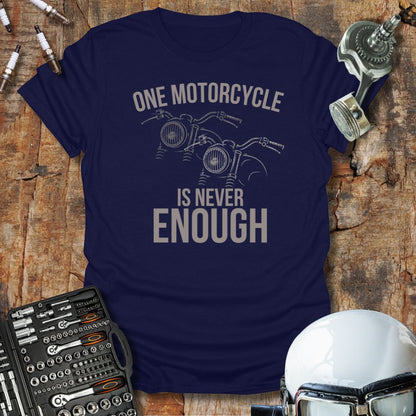 One Is Never Enough T-Shirt