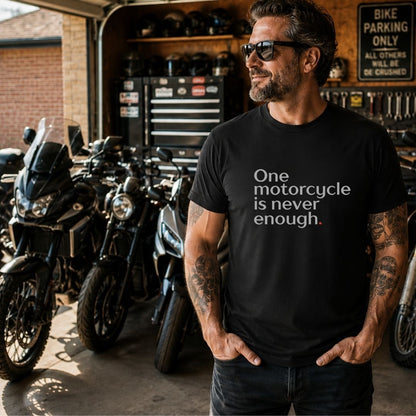 One Motorcycle Is Never Enough T-Shirt
