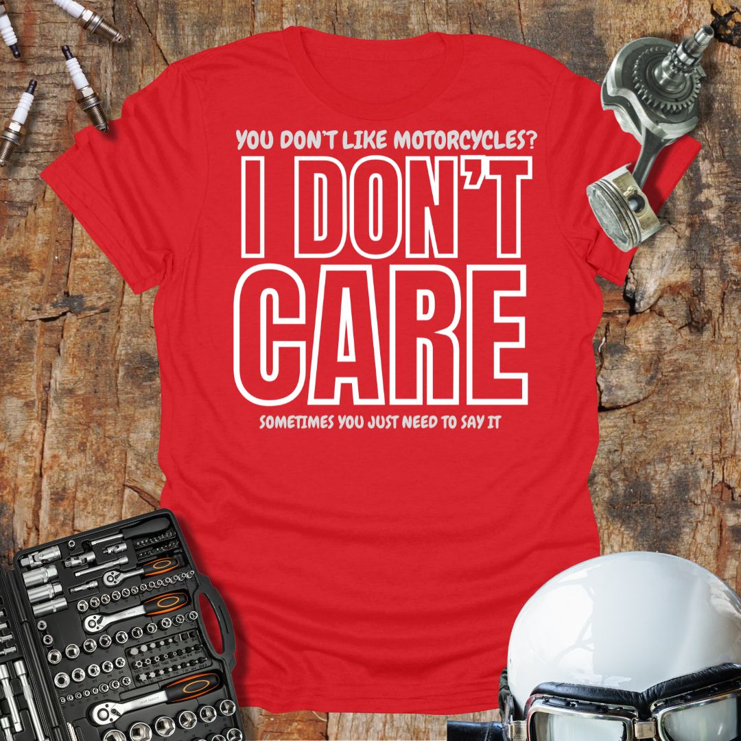I Don't Care T-Shirt