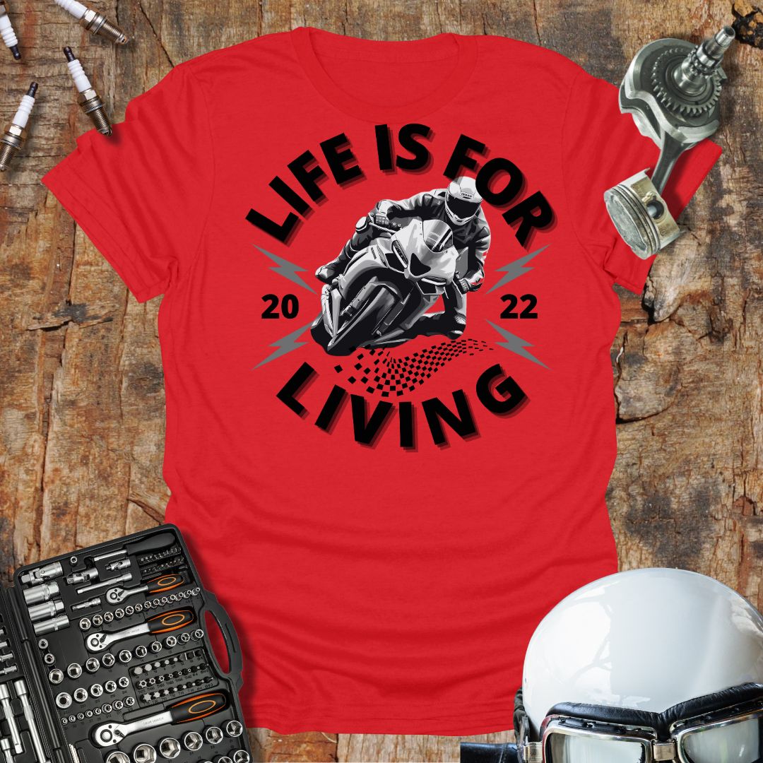 Life is For Living T-Shirt