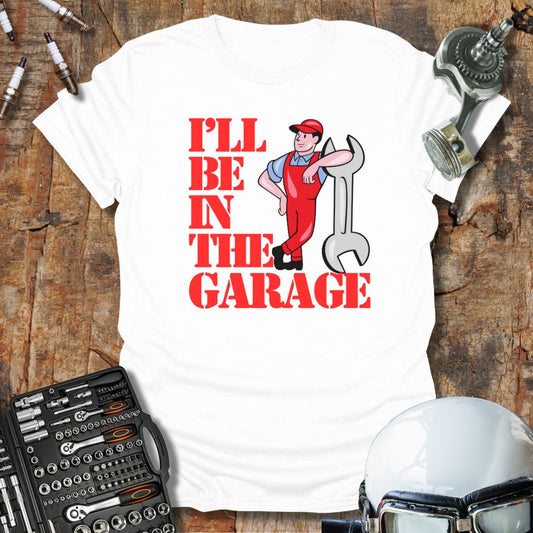 I'll Be In The Garage (col) T-Shirt
