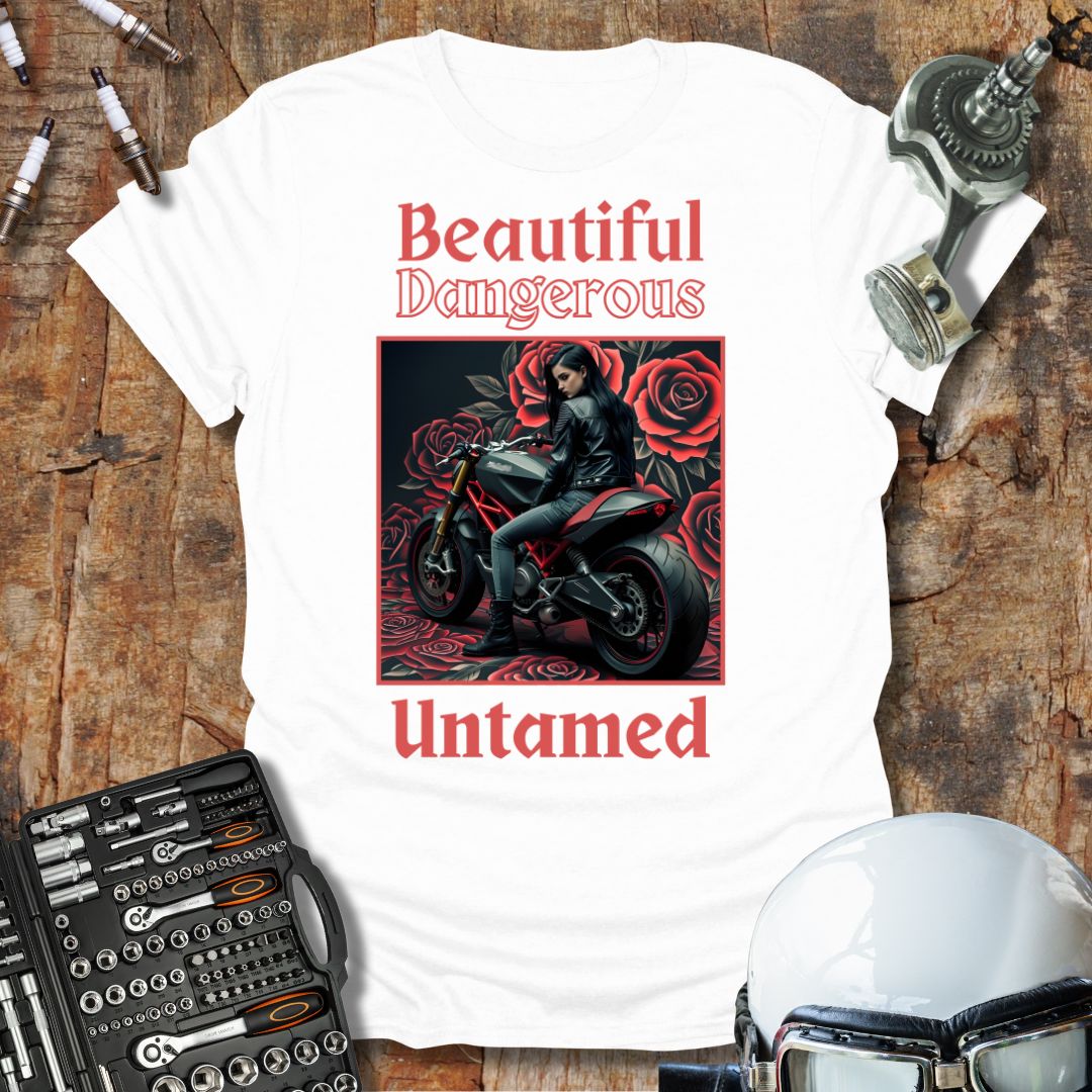 Beautiful Dangerous Untamed T-Shirt