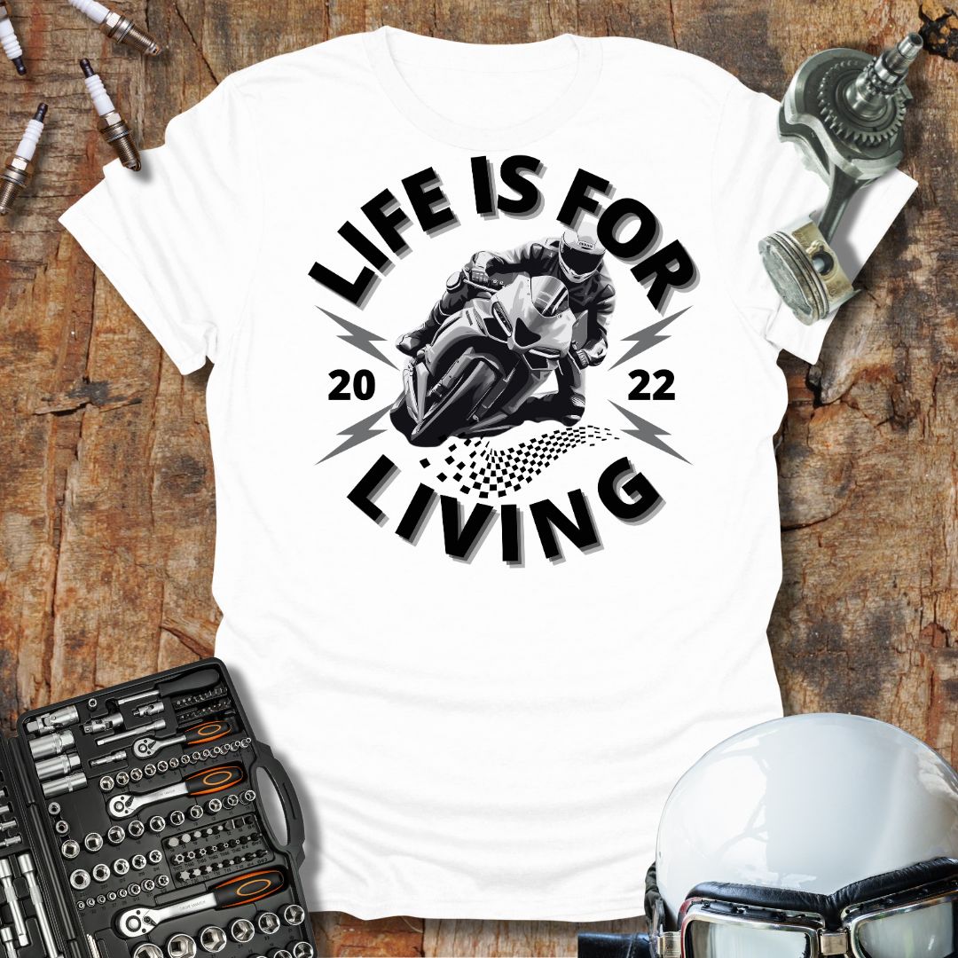 Life is For Living T-Shirt